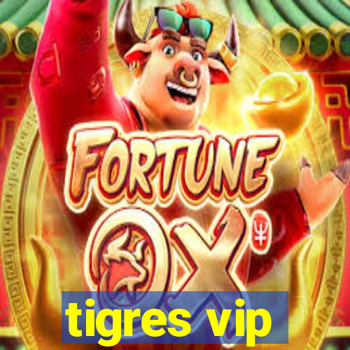 tigres vip