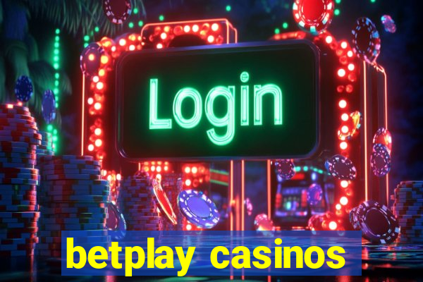 betplay casinos