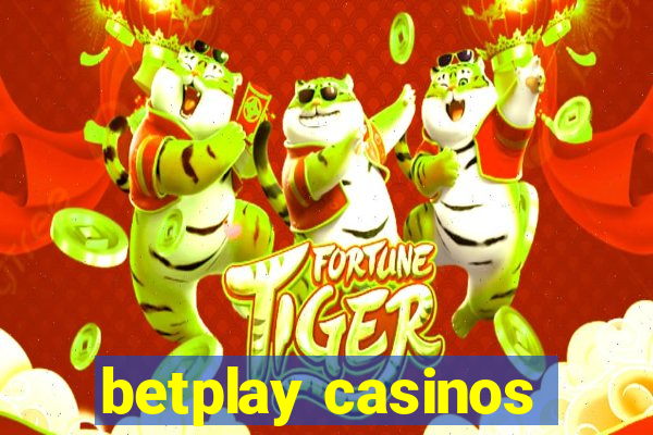 betplay casinos