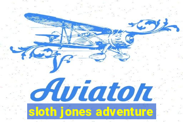 sloth jones adventure