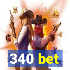 340 bet