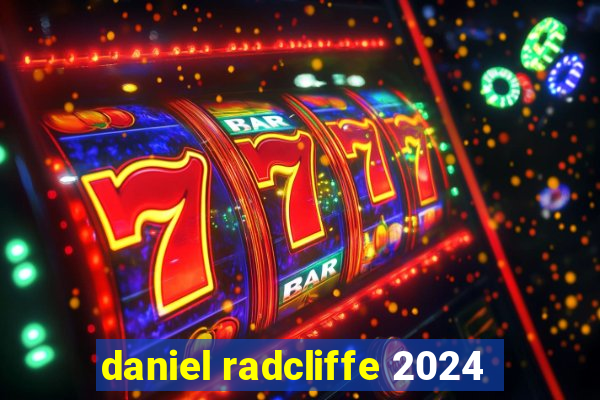 daniel radcliffe 2024