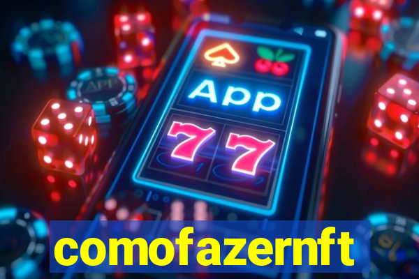 comofazernft