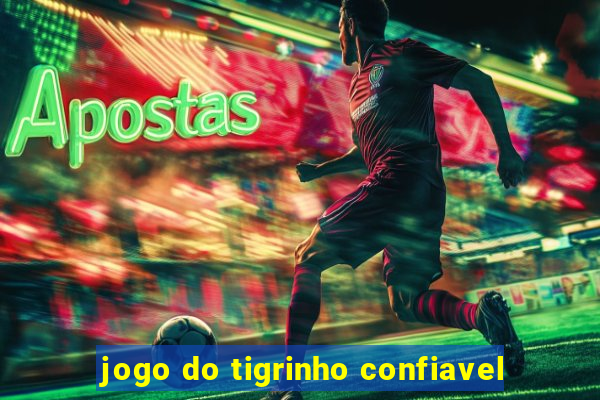 jogo do tigrinho confiavel