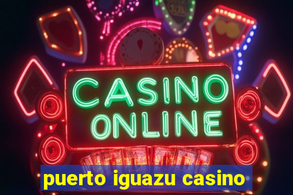 puerto iguazu casino