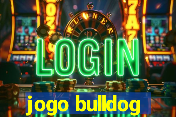 jogo bulldog