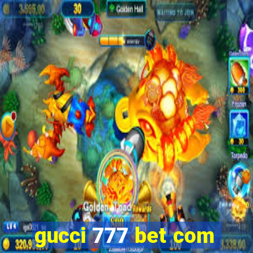 gucci 777 bet com