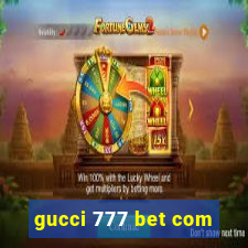 gucci 777 bet com