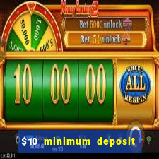 $10 minimum deposit online casino