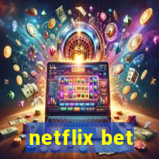 netflix bet