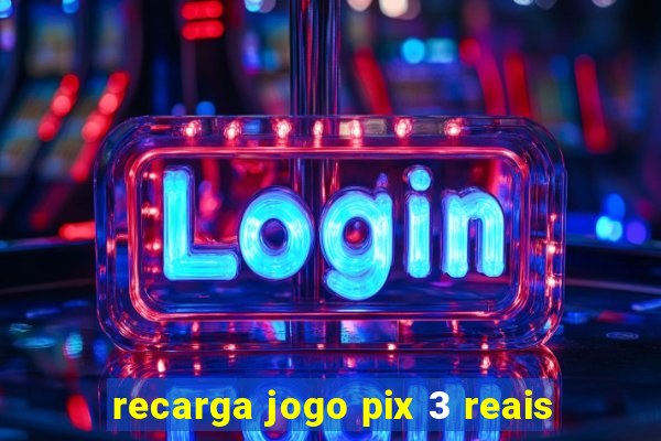 recarga jogo pix 3 reais