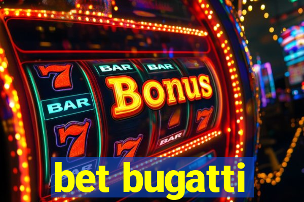 bet bugatti