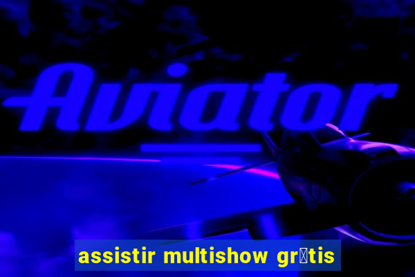 assistir multishow gr谩tis