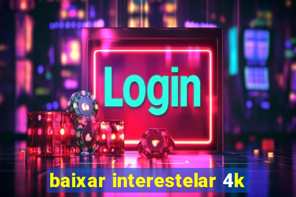 baixar interestelar 4k