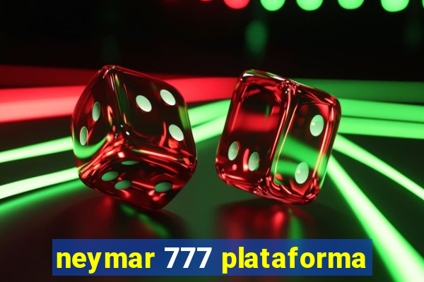 neymar 777 plataforma