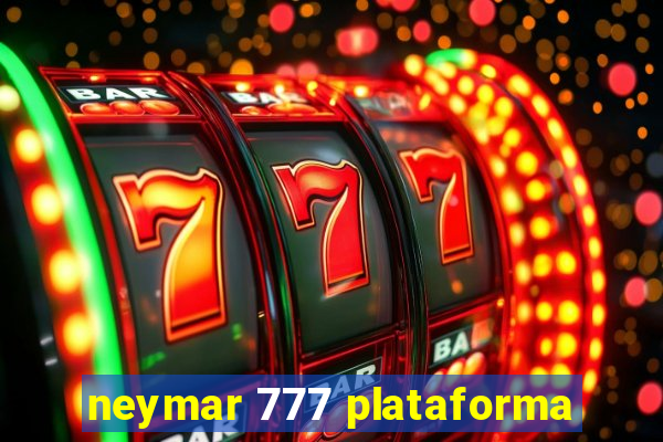 neymar 777 plataforma