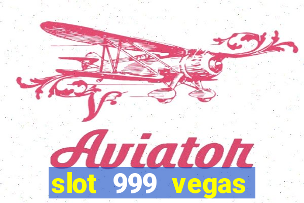 slot 999 vegas game ii