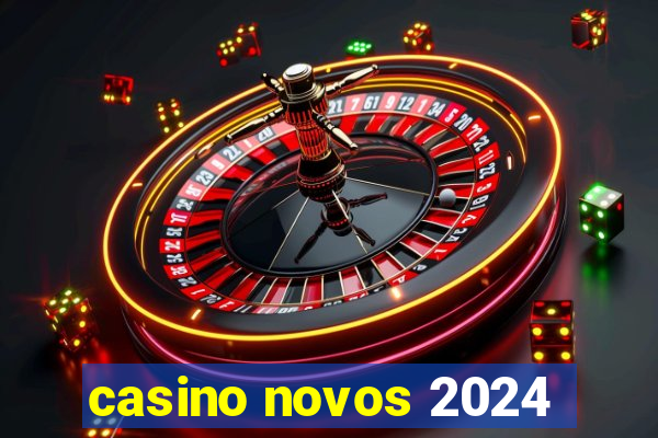 casino novos 2024