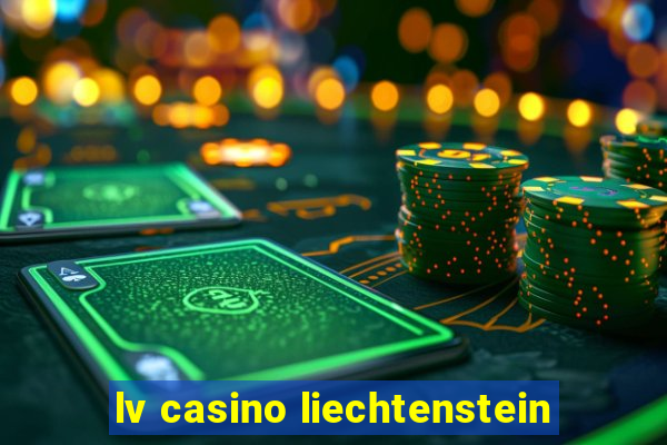 lv casino liechtenstein