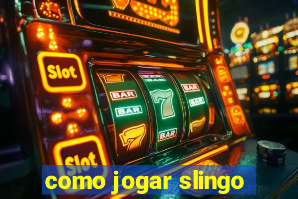 como jogar slingo