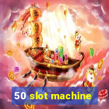 50 slot machine