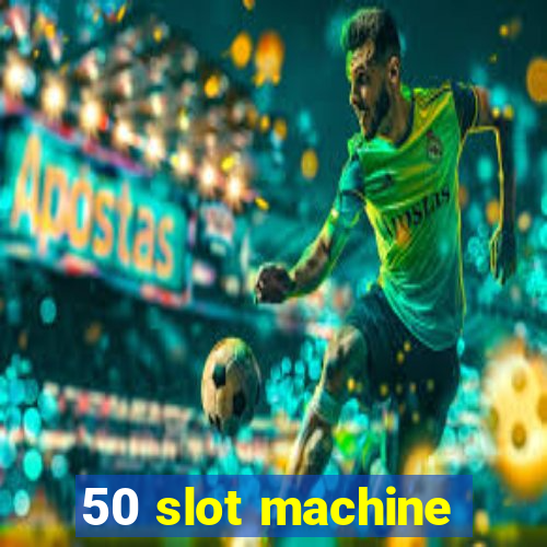 50 slot machine