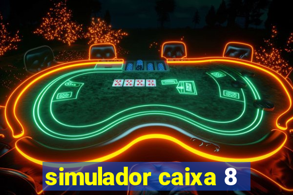 simulador caixa 8