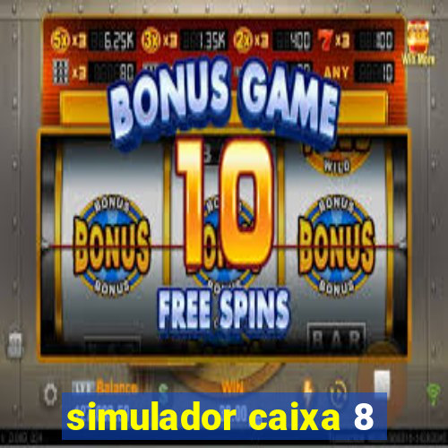 simulador caixa 8