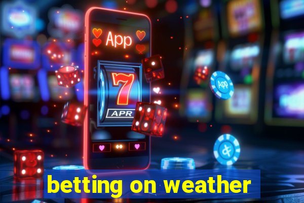 betting on weather