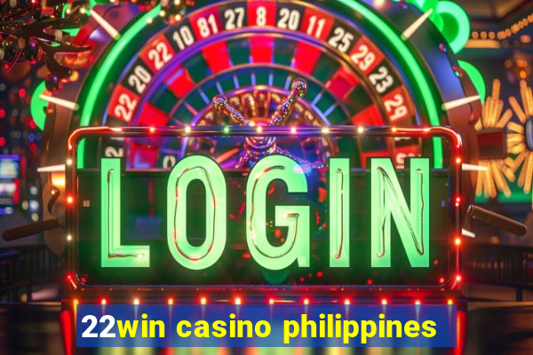 22win casino philippines