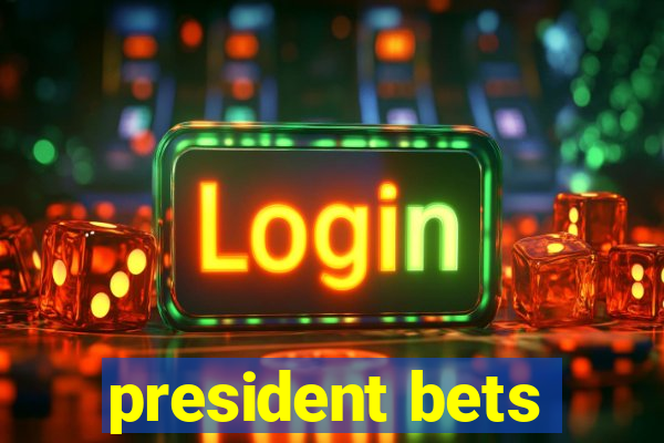 president bets