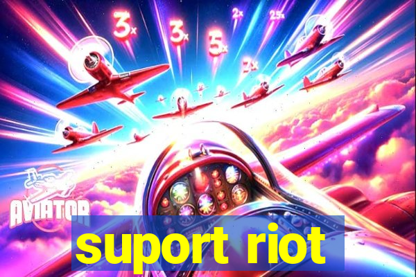 suport riot