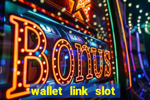 wallet link slot ???10??? 100