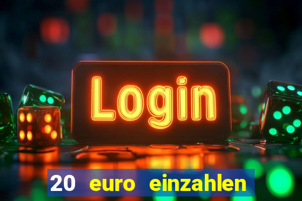 20 euro einzahlen casino bonus