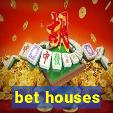 bet houses