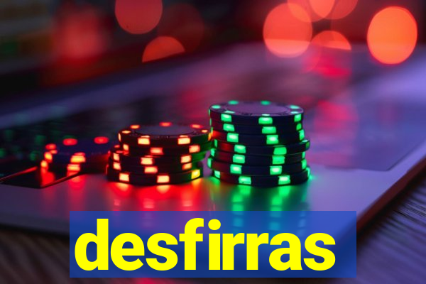 desfirras