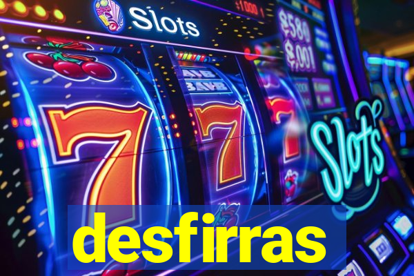 desfirras