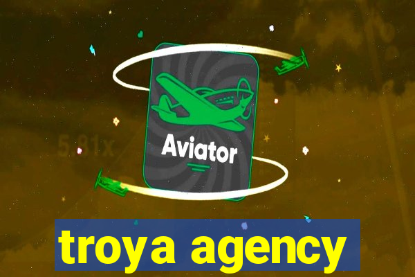 troya agency