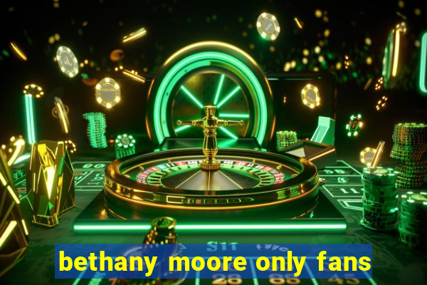 bethany moore only fans