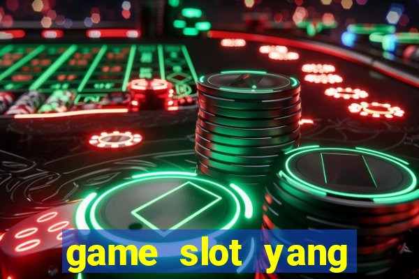 game slot yang gacor hari ini