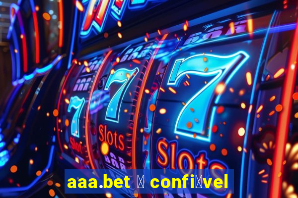 aaa.bet 茅 confi谩vel