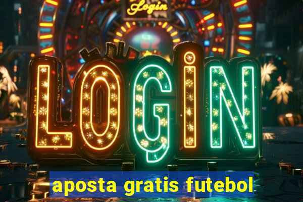 aposta gratis futebol