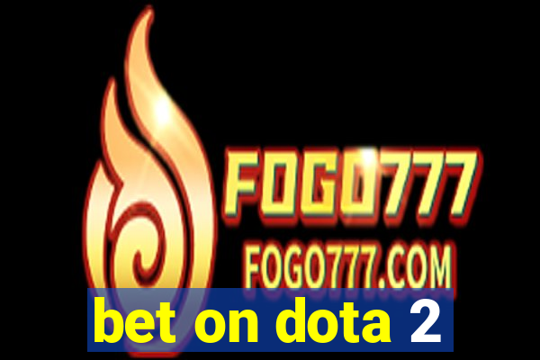 bet on dota 2