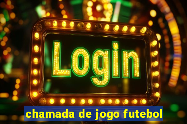 chamada de jogo futebol