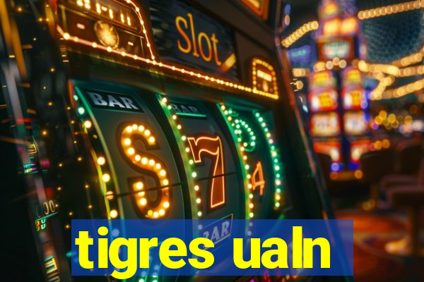 tigres ualn