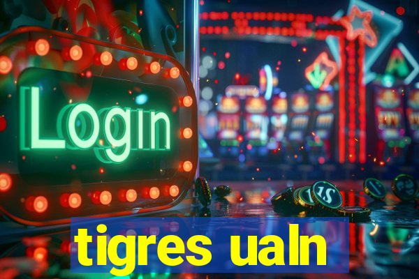 tigres ualn