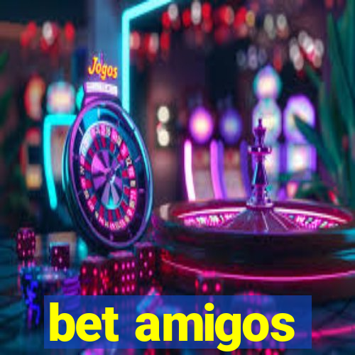 bet amigos