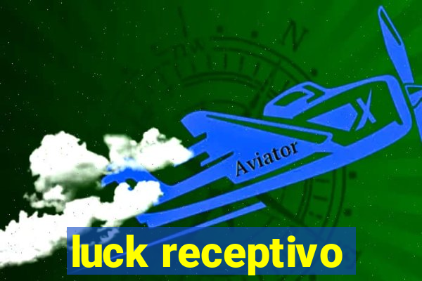 luck receptivo