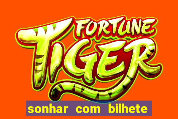 sonhar com bilhete de loteria