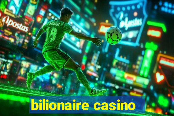 bilionaire casino